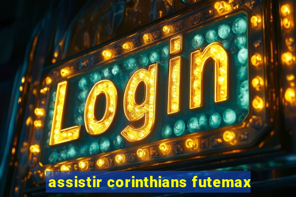 assistir corinthians futemax