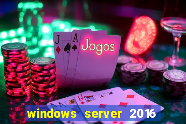 windows server 2016 download iso