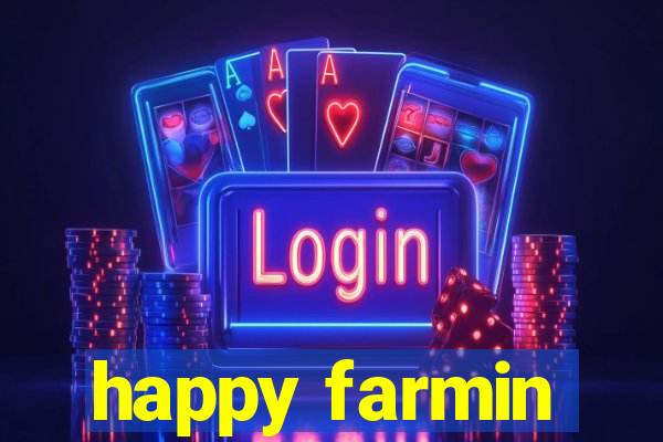 happy farmin