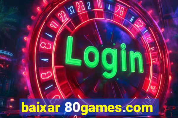 baixar 80games.com