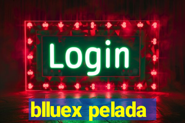 blluex pelada