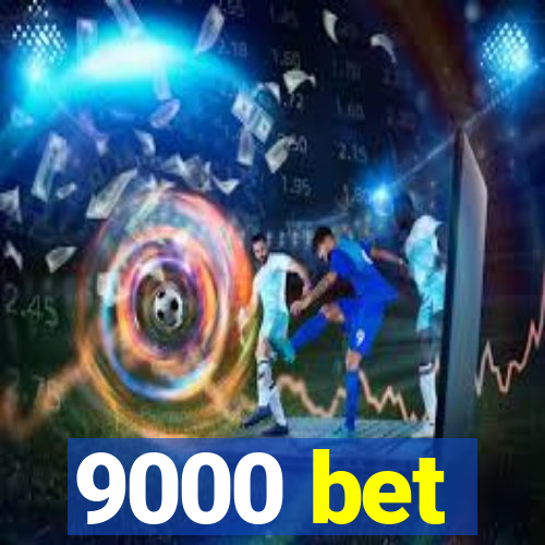 9000 bet