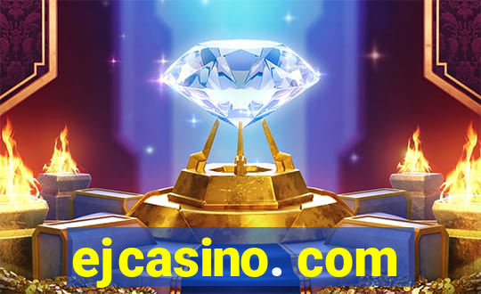 ejcasino. com