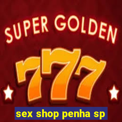 sex shop penha sp