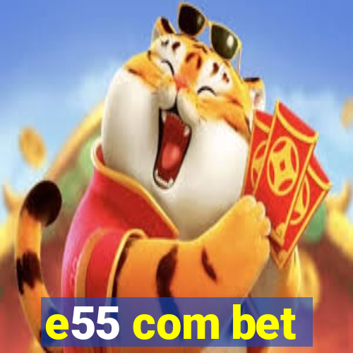 e55 com bet