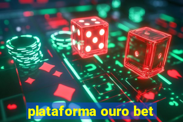 plataforma ouro bet