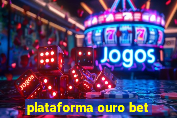 plataforma ouro bet