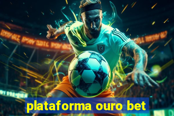 plataforma ouro bet