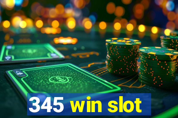 345 win slot