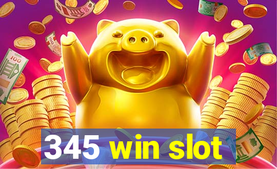 345 win slot