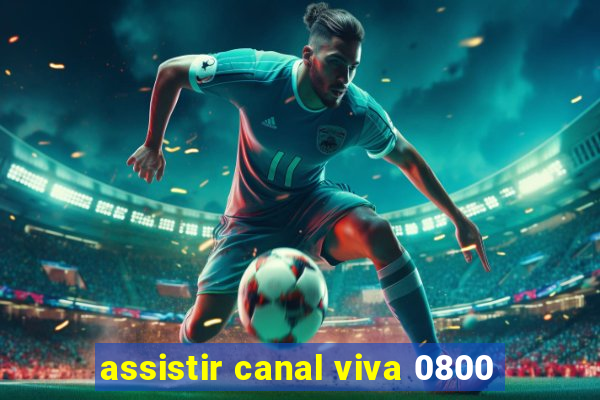 assistir canal viva 0800