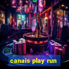 canais play run