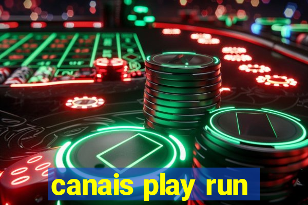 canais play run