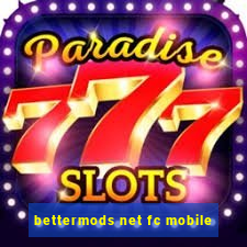 bettermods net fc mobile