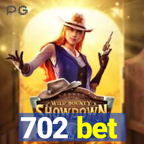 702 bet