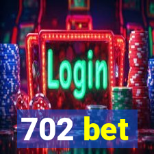 702 bet