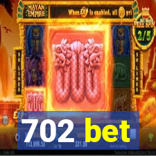 702 bet