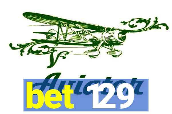 bet 129