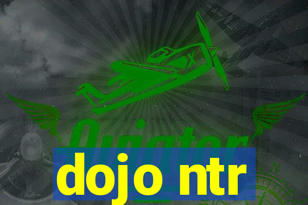 dojo ntr