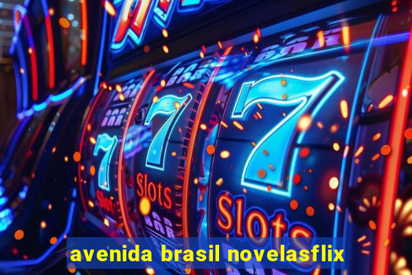 avenida brasil novelasflix