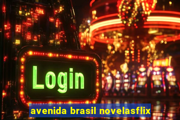 avenida brasil novelasflix