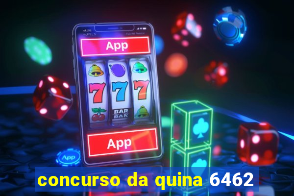 concurso da quina 6462