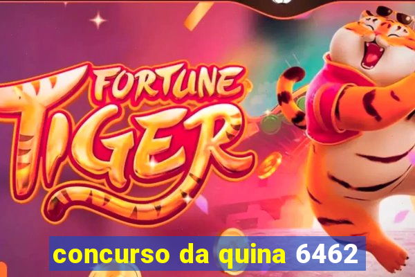 concurso da quina 6462