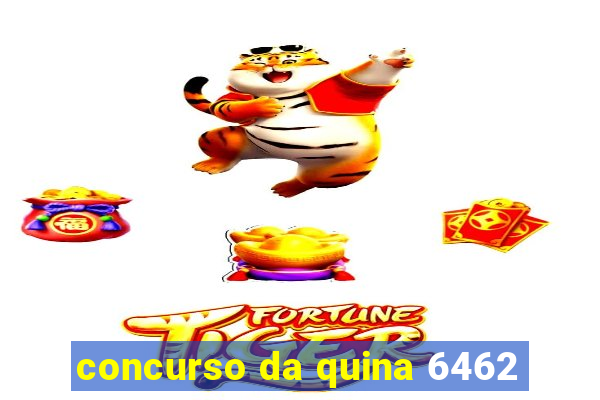 concurso da quina 6462