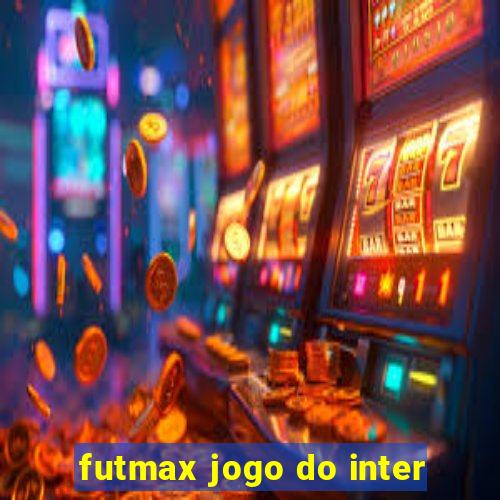 futmax jogo do inter