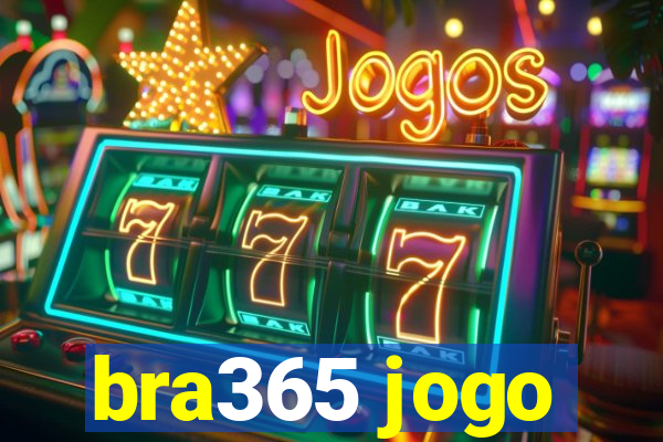 bra365 jogo