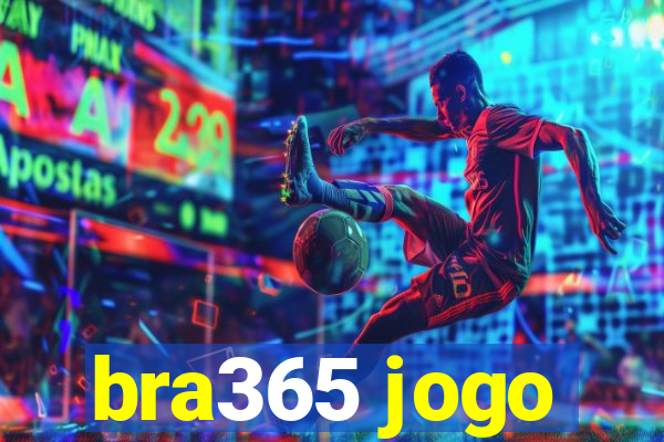 bra365 jogo