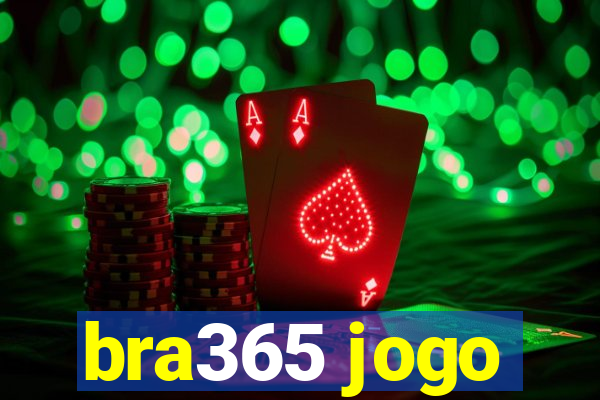 bra365 jogo