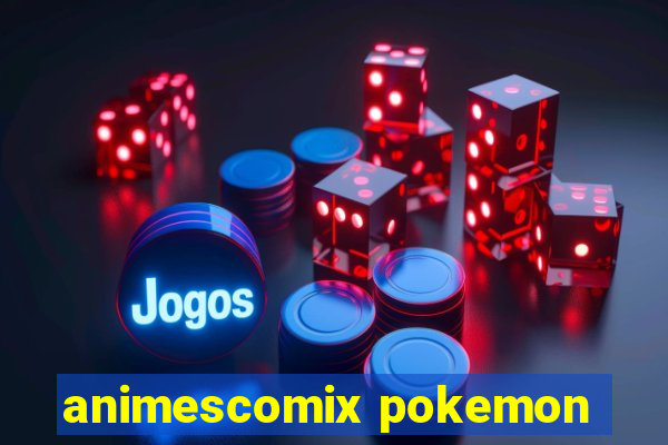 animescomix pokemon