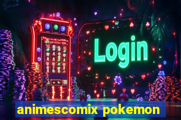 animescomix pokemon