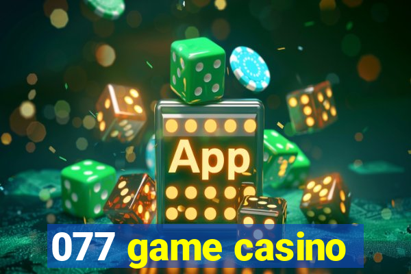 077 game casino