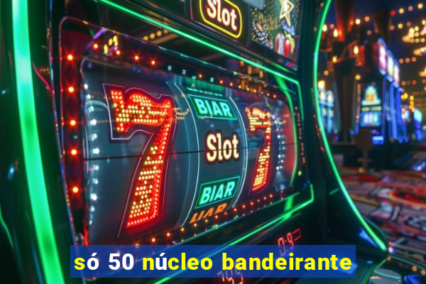 só 50 núcleo bandeirante