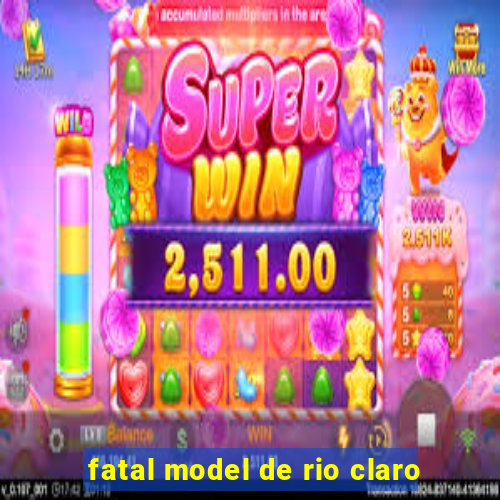 fatal model de rio claro