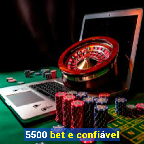 5500 bet e confiável