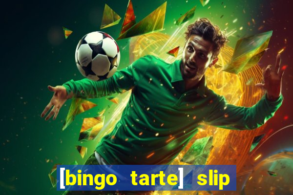 [bingo tarte] slip & stop