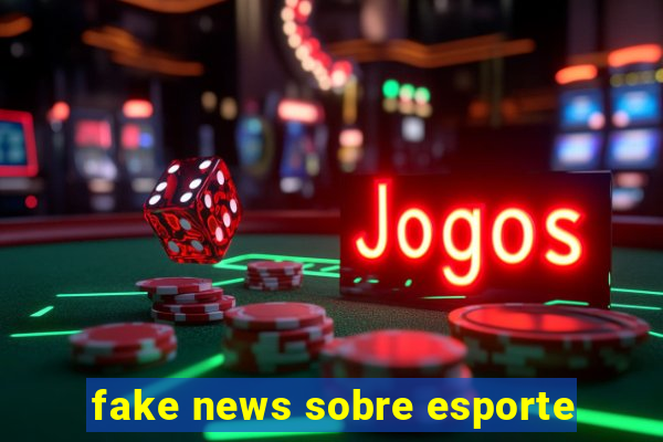 fake news sobre esporte