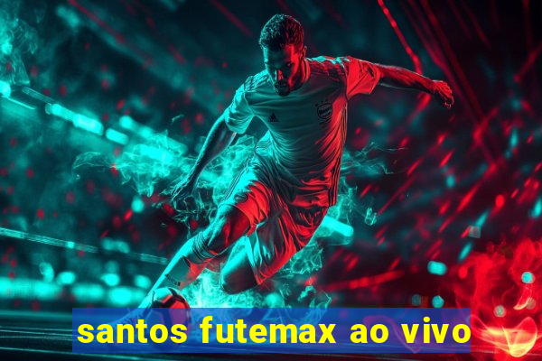 santos futemax ao vivo