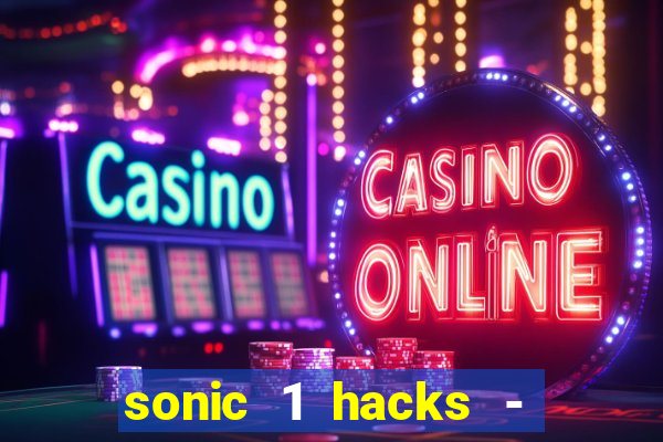 sonic 1 hacks - sonic retro