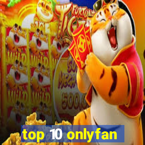 top 10 onlyfan