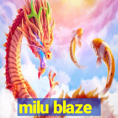 milu blaze