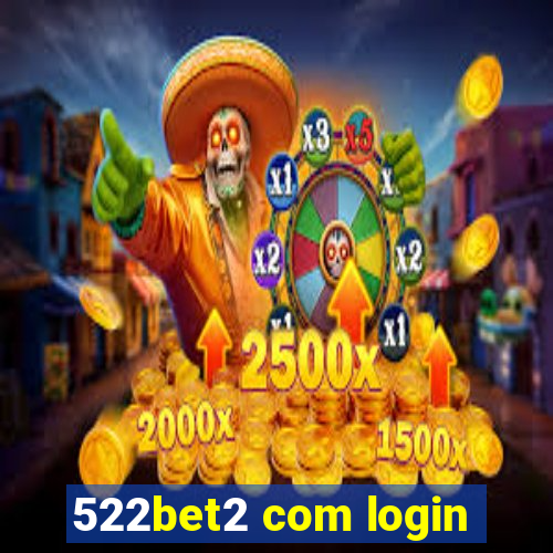 522bet2 com login