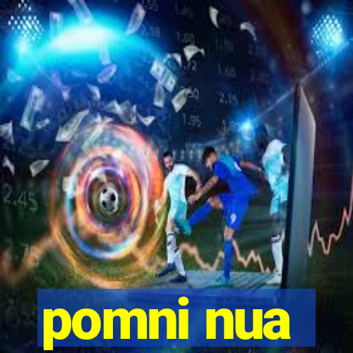 pomni nua