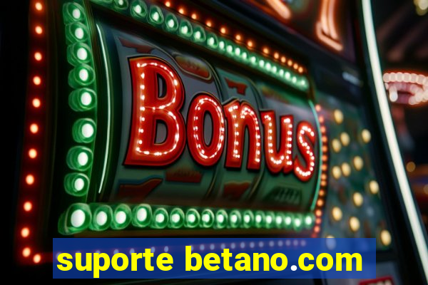 suporte betano.com