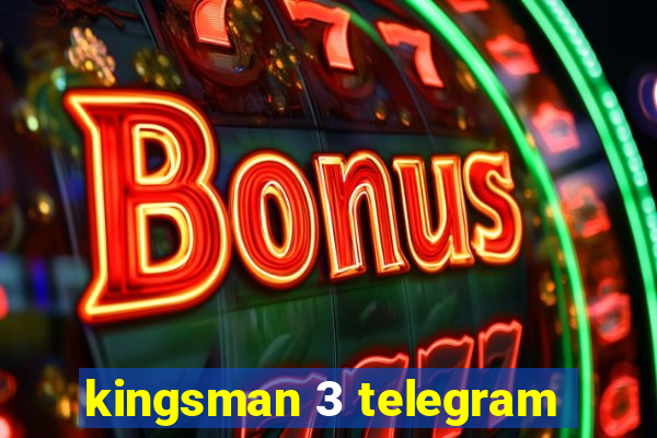 kingsman 3 telegram