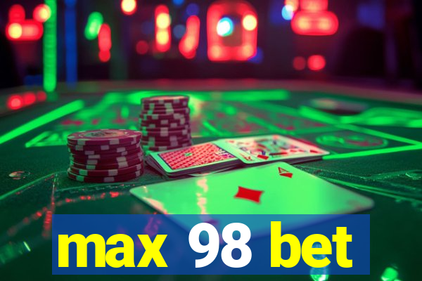 max 98 bet