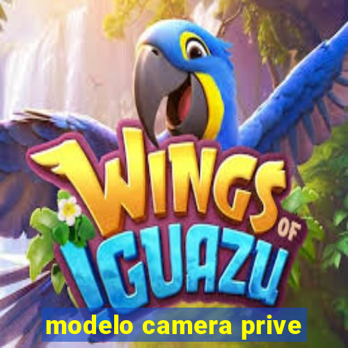 modelo camera prive